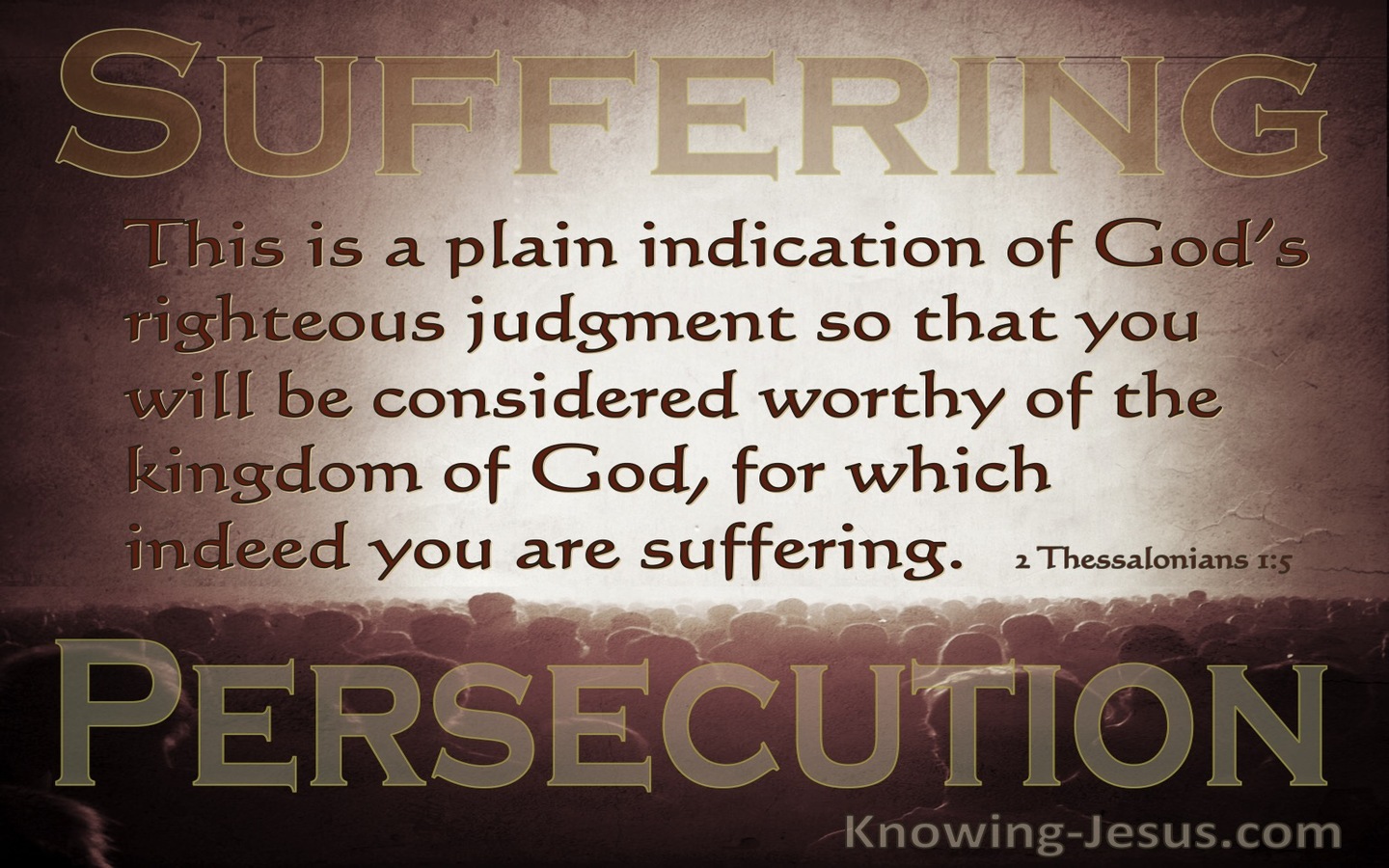 2 Thessalonians 1:5 That You Will Be Considered Worthy (brown)